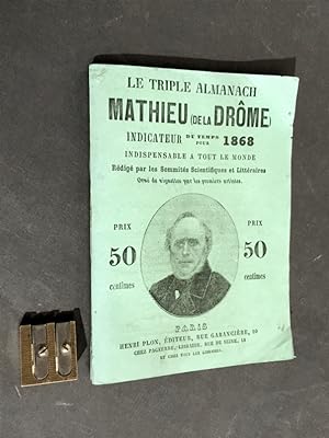 Le triple almanach Mathieu (de la Drôme) indicateur du temps pour 1868. Indispensable à tous le m...