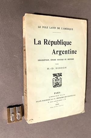 Le pôle latin de l'Amérique. La République Argentine. Description, étude sociale et histoire.
