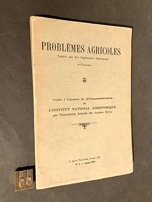 Problèmes agricoles Traités par des Ingénieurs Agronomes. 2° fascicule. Publié à l'occasion du Ci...