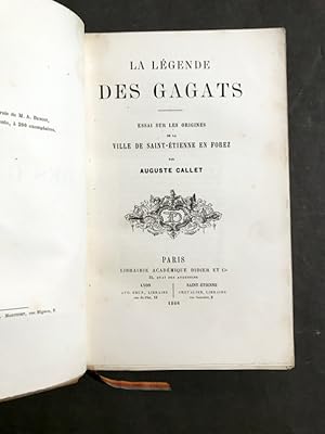 La légende des Gagats. Essai sur les origines de la ville de Saint-Étienne en Forez.