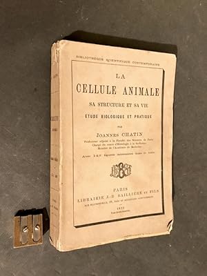 La cellule animale. Sa structure et sa vie. Étude biologique et pratique.