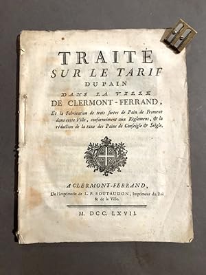 Traité sur le tarif du pain dans la ville de Clermont-Ferrand,. Et la Fabrication de trois sortes...