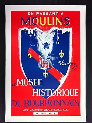 [Affiche]. En passant à Moulins visitez le Musée historique du Bourbonnais aux Archives Départeme...