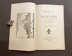 Vieilles vues de Moulins. (XVI°, XVII°, XVIII° siècles).