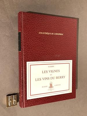 Les Vignes et les vins du Berry. Etude historique et statistique.