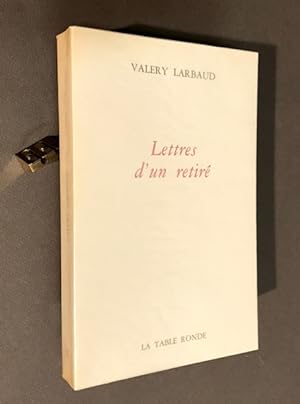 Lettres d'un retiré. Edition établie et préfacée par Michel Bulteau.