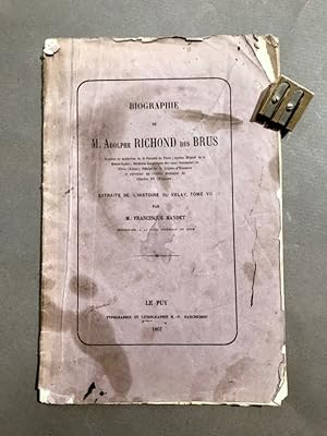 Biographie de M. Adolphe Richond des Brus. Extraite de l'Histoire du Velay, tome VII.