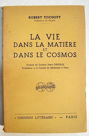 La vie dans la matière et dans le cosmos.