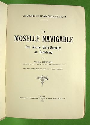 La Moselle Navigable. Des Nautæ Gallo-Romains au Camifemo.