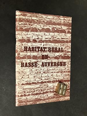 [Catalogue]. Habitat rural en Basse Auvergne. Présentation Générale par Pierre Bonnaud. Étude Arc...