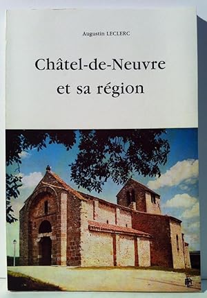 Châtel-de-Neuvre et sa région. Monétay, Contigny, Meillard, Verneuil, Saint-Germain-d'Entrevaux, ...
