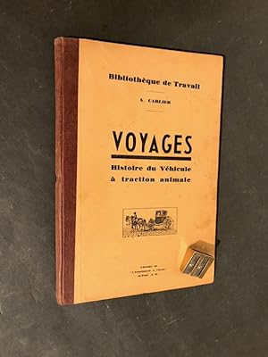 Voyages. Histoire du Véhicule à traction animale.