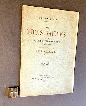Les trois saisons de la poésie française. Étude littéraire. Les Saisons. Poésies.