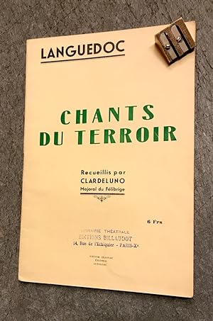 Languedoc. Chants du terroir. Recueillis par Clardeluno Majoral du Félibrige.