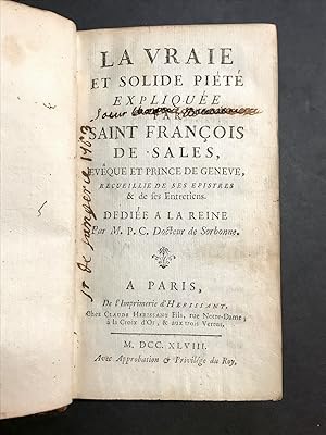 La vraie et solide piété expliquée par Saint-François de Sales. Recueillie de ses epistres, & de ...