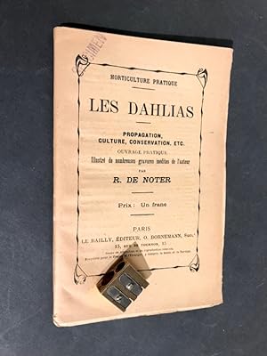 Les Dahlias. Propagation, culture, conservation, etc.