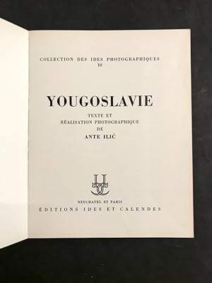 Yougoslavie. Texte et réalisation photographique de Ante Ilic.