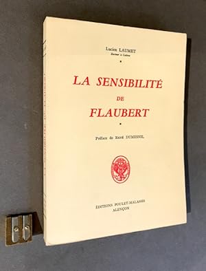 La sensibilité de Flaubert. Préface de René Dumesnil.