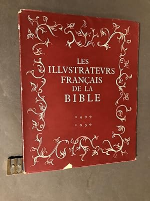 Les illustrateurs français de la Bible. Depuis les origines de l'imprimerie. 1499-1950.