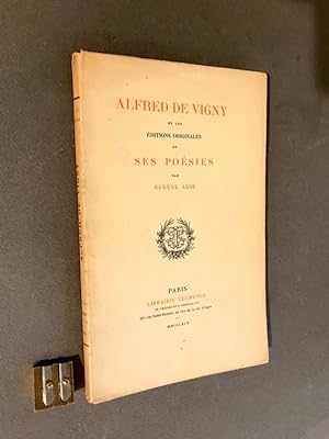 Alfred de Vigny et les éditions originales de ses poésies.