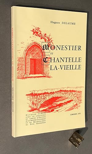 Monestier et Chantelle-la-Vieille. Histoire ancienne ; histoire médiévale ; histoire moderne. Des...