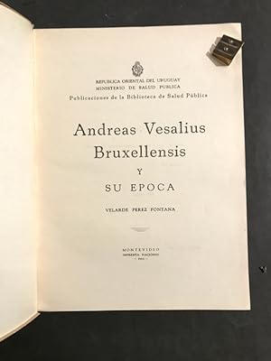 Andreas Vesalius Bruxellensis y su epoca.