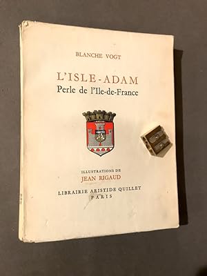 L'Isle-Adam Perle de l'Ile-de-France. Illustrations de Jean Rigaud.