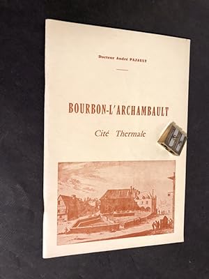 Bourbon l'Archambault Cité Thermale. Ses Eaux - Leurs Indications. Préface de Camille Gagnon.