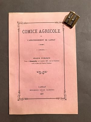 Comice Agricole de l'arrondissement de Gannat (Allier). Séance publique tenue à Chantelle, le 6 o...