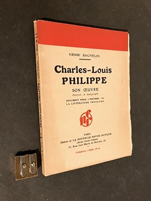 Charles-Louis Philippe (1874-1909). Sa vie, son oeuvre Suivi d'une Bibliographie.