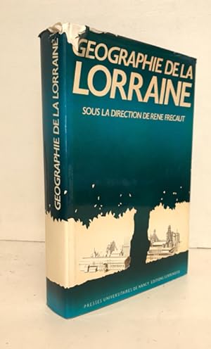 Géographie de la Lorraine. Sous la direction de René Frécaut.
