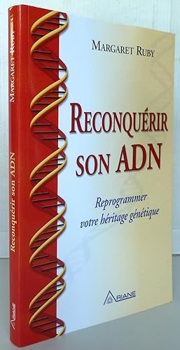 Reconquérir son ADN : Reprogrammer votre héritage génétique