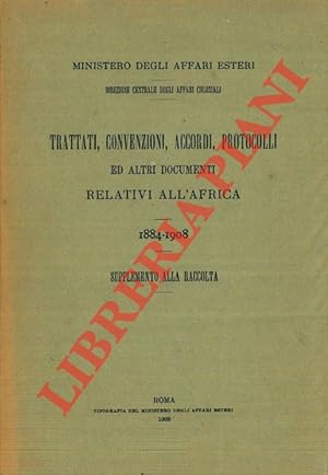 Trattati, convenzioni, accordi, protocolli ed altri documenti relativi all'Africa. 1884-1908. Sup...