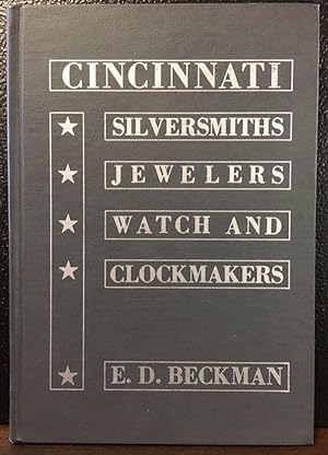 AN IN-DEPTH STUDY OF THE CINCINNATI SILVERSMITHS, JEWELERS, WATCH AND CLOCKMAKERS
