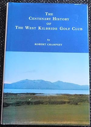 The Centenary History of the West Kilbride Golf Club
