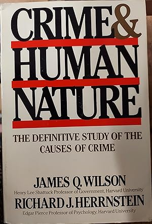 Crime and Human Nature: the Definitive Study of the Causes of Crime