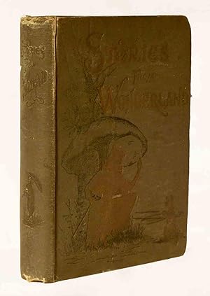 Stories From Wonderland. Containing Thrilling Adventures; Graphic Descriptions of Travel, Discove...