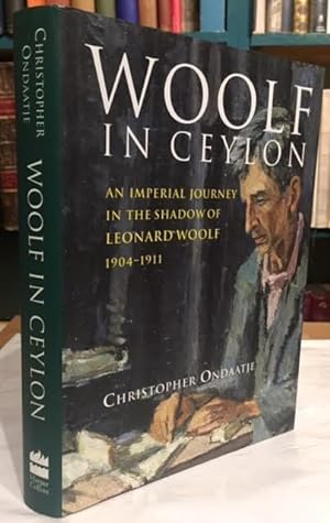 Woolf in Ceylon: An Imperial Journey in the Shadow of Leonard Woolf, 1904-1911