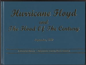 Hurricane Floyd and the Flood of the Century September, 1999. A Pictorial History - Edgecombe Cou...