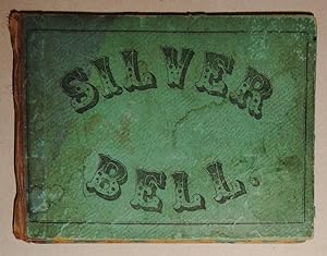 The Silver Bell, a New Singing Book For Schools, Academies. etc