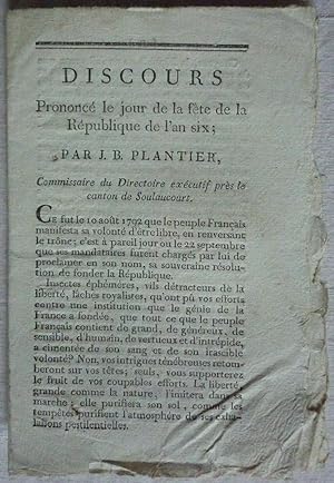 Discours prononcé le jour de la fête de la République de l'an six ; par J. B. Plantier, Commissai...