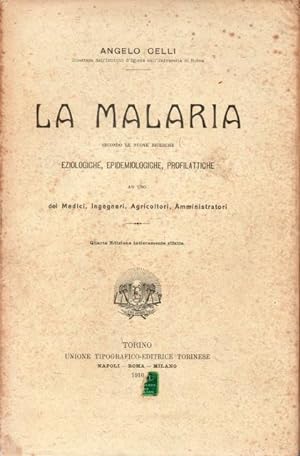 La malaria. Secondo le nuove ricerche eziologiche, epidemiologiche, profilattiche. Ad uso dei Med...