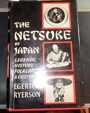 The Netsuke Of Japan. Legends, History, Folklore & Customs.
