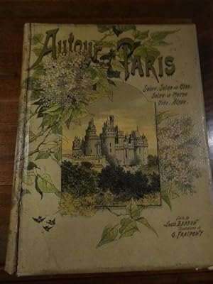 Autour de Paris, [Seine, Seine et et Oise, Seine et Marne, Oise, Aisne]. 500 dessins d'après Frai...