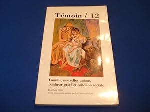 Temoin - Tome 12 Famille Nouvelles Unions Bonheur Privé Et Cohésion Sociale