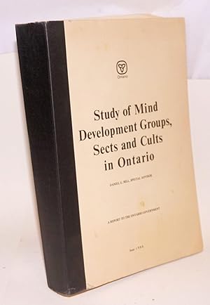 Study of mind development groups, sects and cults in Ontario,; Daniel G. Hill, special advisor; a...
