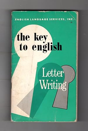 The Key to English Letter Writing. Volume Ten in The Key to English Series. English Language Serv...