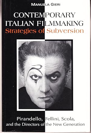 Contemporary Italian Filmmaking: Strategies for Subversion Pirandello, Fellini, Scola, and the Di...