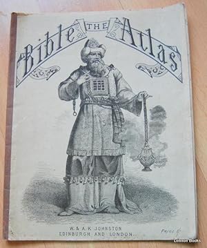 The Bible Atlas, to illustrate the Old and New Testaments