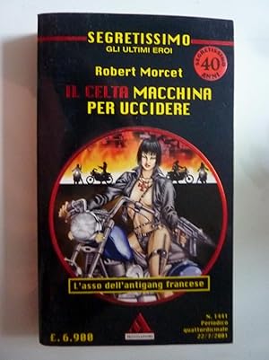 SEGRETISSIMO Gli ultimi Eroi - IL CELTA, LA MACCHINA PER UCCIDERRE